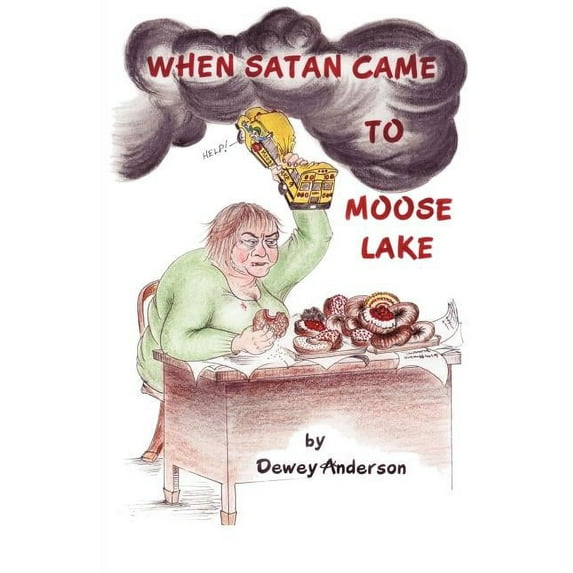 When Satan Came to Moose Lake, (Paperback)
