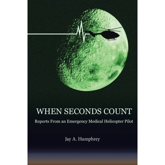 Pre-Owned When Seconds Count: Reports From an Emergency Medical Helicopter Pilot (Paperback)