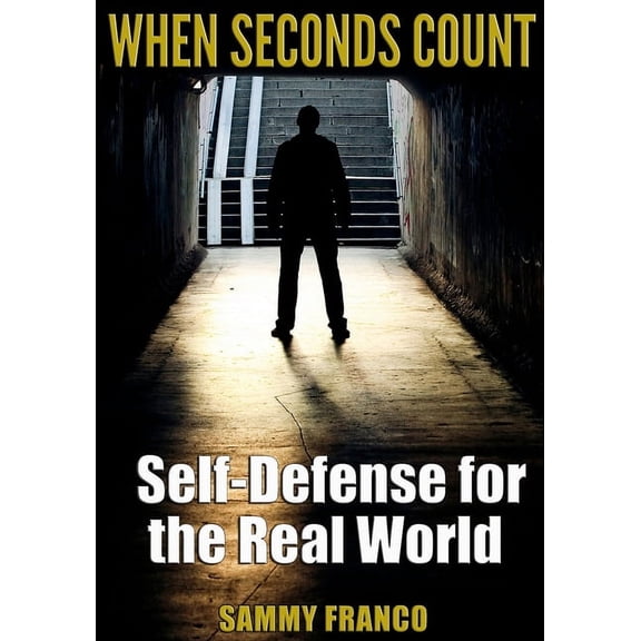 When Seconds Count: Self-Defense for the Real World, (Paperback)