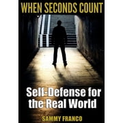 When Seconds Count: Self-Defense for the Real World, (Paperback)