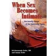 When Sex Be Intimate How Sexuality Changes as Your Relationship Deepens Paperback