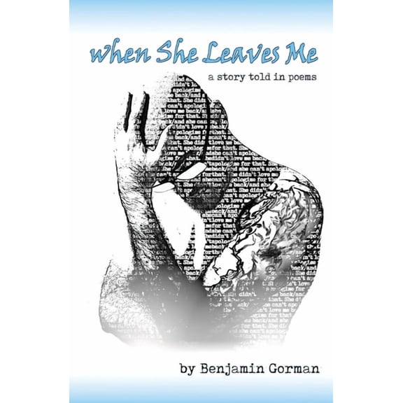 When She Leaves Me: A Story Told in Poems, (Paperback)