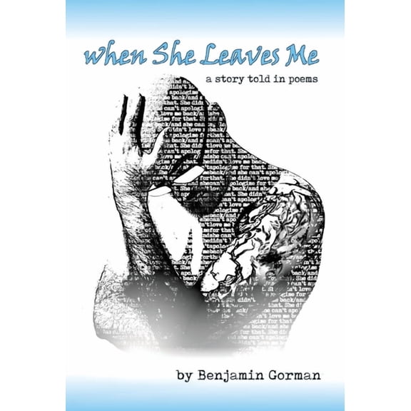 When She Leaves Me: A Story Told in Poems, (Hardcover)