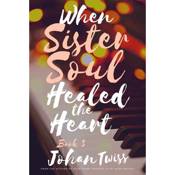 Sister Soul When Sister Soul Healed the Heart (Book 3), Book 3, (Paperback)