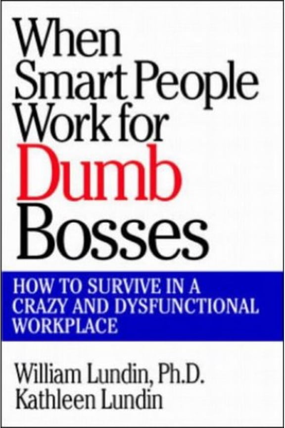 Pre-Owned When Smart People Work for Dumb Bosses: How to Survive in a Crazy and Dysfunctional Workplace Paperback