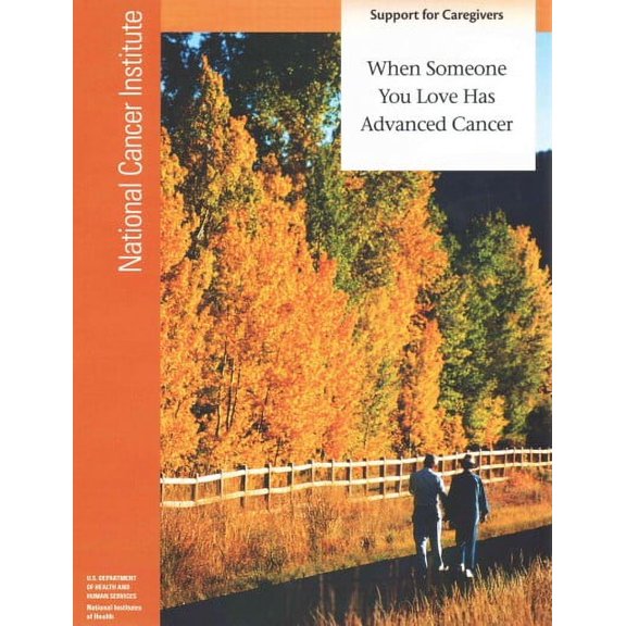 When Someone You Love Has Advanced Cancer : Support for Caregivers
