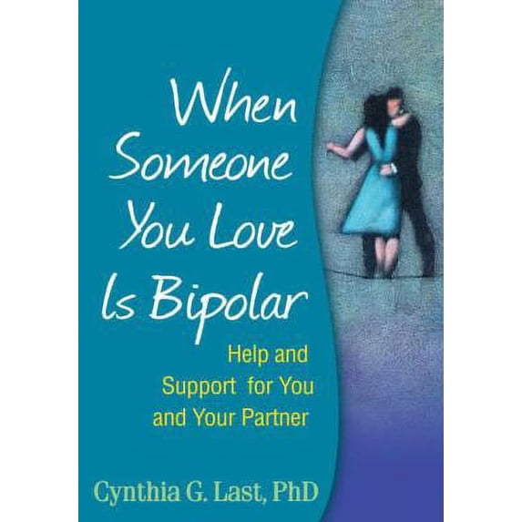 Pre-Owned When Someone You Love Is Bipolar: Help and Support for You and Your Partner (Paperback) 1593856083 9781593856083
