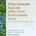 thumbnail image 1 of When Someone You Love Suffers from Posttraumatic Stress: What to Expect and What You Can Do (Audiobook), 1 of 1