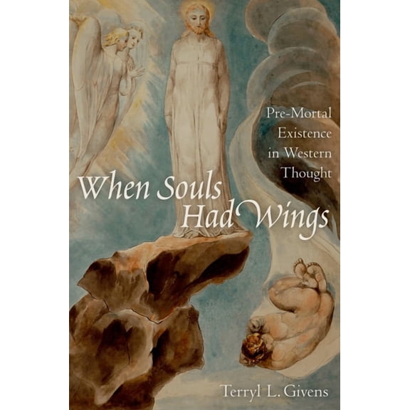 When Souls Had Wings: Pre-Mortal Existence in Western Thought, (Paperback)