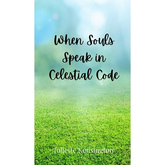 When Souls Speak in Celestial Code, (Hardcover)
