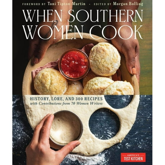 When Southern Women Cook: History, Lore, and 300 Recipes with Contributions from 70 Women Writers, (Hardcover)