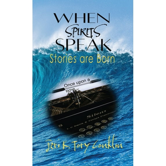 When Spirits Speak: Stories are Born, (Hardcover)