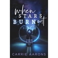 thumbnail image 1 of Pre-Owned When Stars Burn Out (Paperback) by Carrie Aarons, 1 of 1