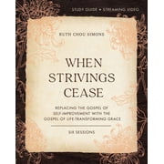 When Strivings Cease Bible Study Guide Plus Streaming Video Replacing the Gospel of Self-Improvement with the Gospel of, Paperback