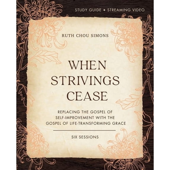 When Strivings Cease Bible Study Guide Plus Streaming Video: Replacing the Gospel of Self-Improvement with the Gospel of, (Paperback)
