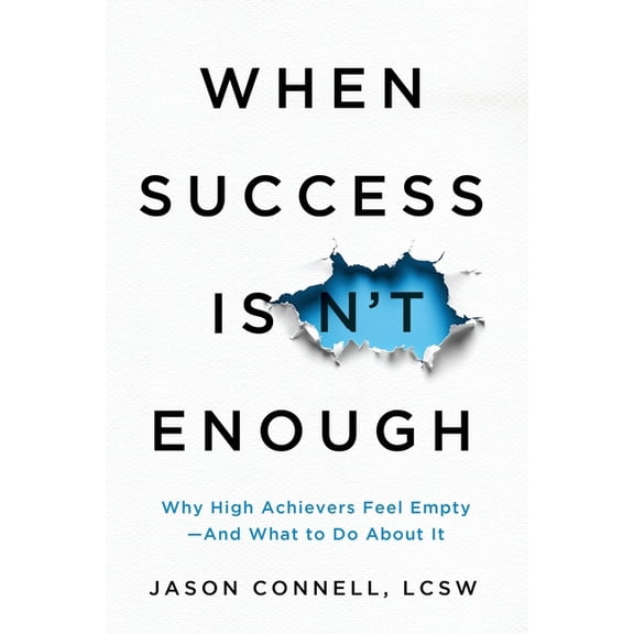 When Success Isn't Enough: Why High Achievers Feel Empty-and What to Do About It, (Paperback)