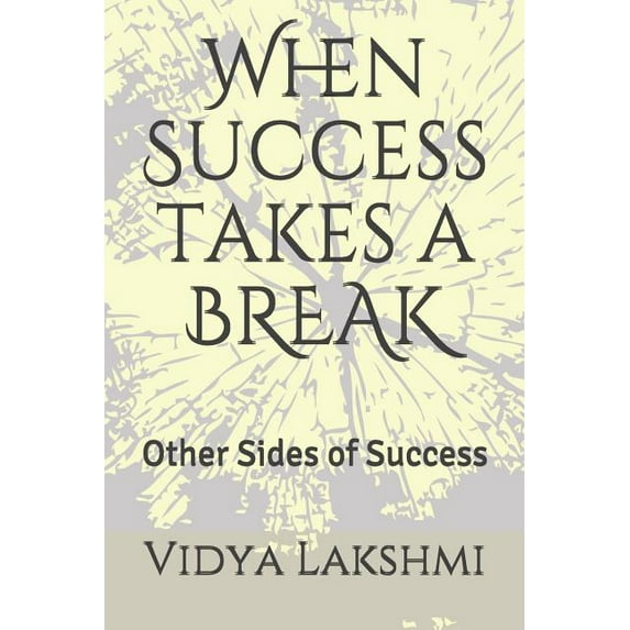 When Success takes a BREAK : Other Sides of Success (Paperback)