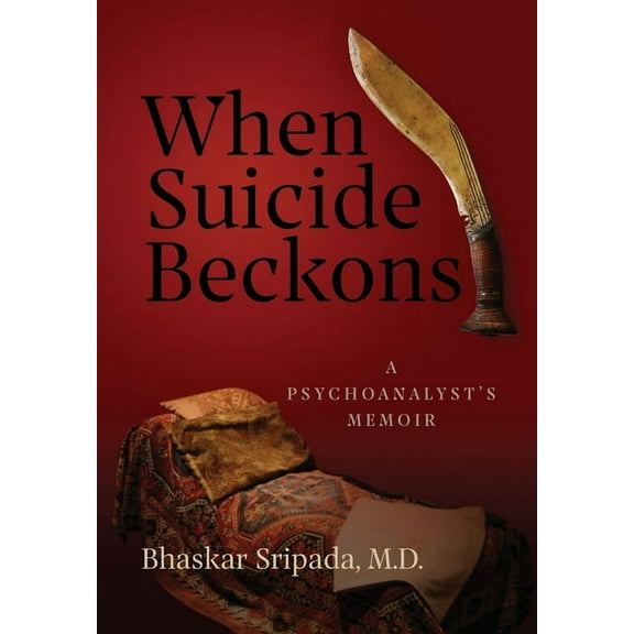 When Suicide Beckons: A Psychoanalyst's Memoir, (Hardcover)