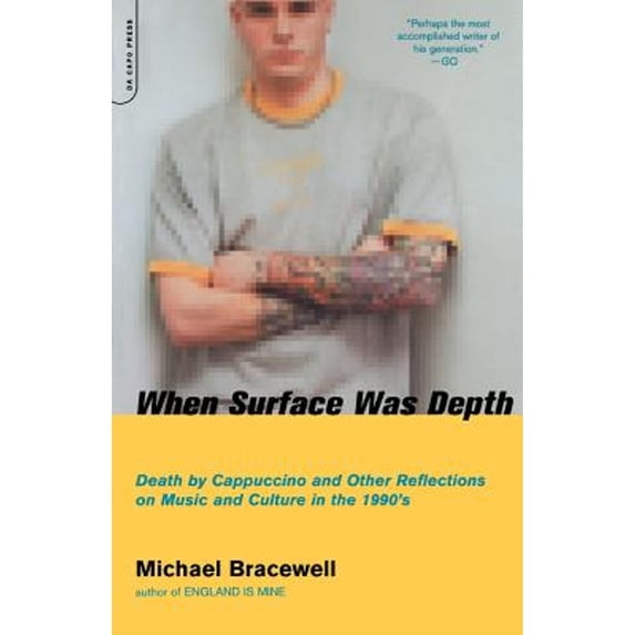 Pre-Owned When Surface Was Depth: Death by Cappuccino and Other Reflections on Music and Culture in the 1990s (Paperback) 0306811308 9780306811302