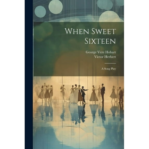 When Sweet Sixteen : A Song Play (Paperback)