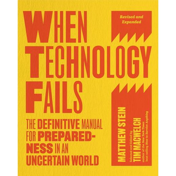 When Technology Fails, Revised and Expanded: The Definitive Manual for Preparedness in an Uncertain World