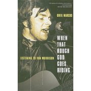When That Rough God Goes Riding Listening to Van Morrison, Paperback