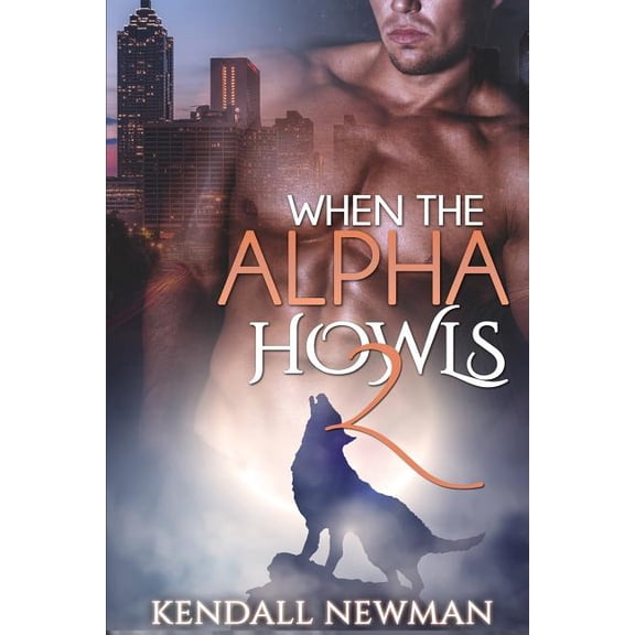 When The Alpha Howls 2: The Howling Confession - A BBW Paranormal Shape Shifter Romance Paperback 1515217876 9781515217879 Kendall Newman