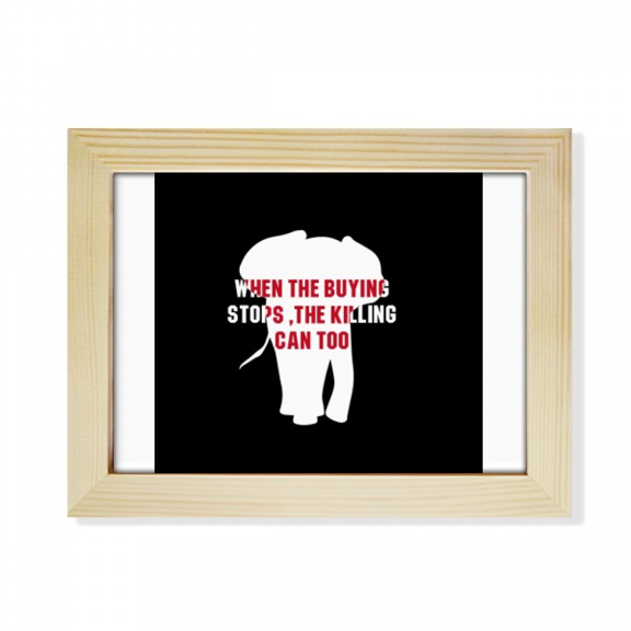 When The Buying Stops The Killing Can Too Desktop Photo Frame Picture Art Decoration Painting 6x8 inch