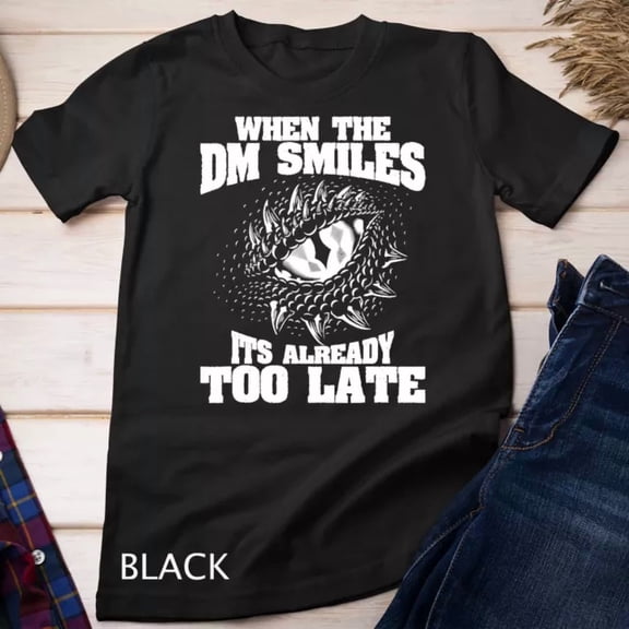 When The Dm Smiles Funny Dungeon Eye Rpg Dice Dragon Gift T-Shirt Unisex T-Shirt