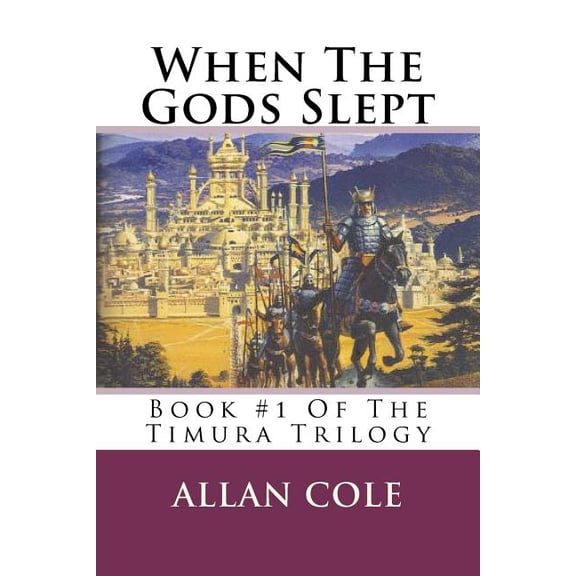 When The Gods Slept: Book #1 Of The Timura Trilogy (Paperback) by Allan Cole