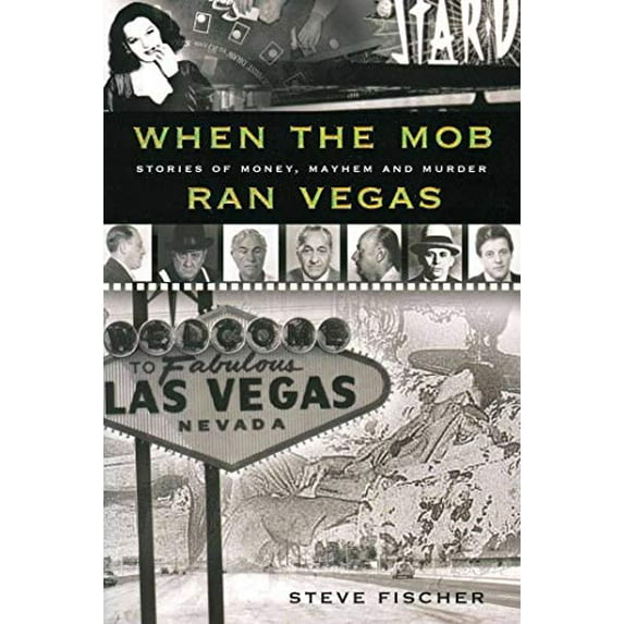 Pre-Owned When The Mob Ran Vegas: Stories of Money, Mayhem and Murders by STEVE FISCHER (2007-08-02) Paperback