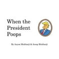 thumbnail image 1 of Pre-Owned When The President Poops (Hardcover) 1532355440 9781532355448, 1 of 1