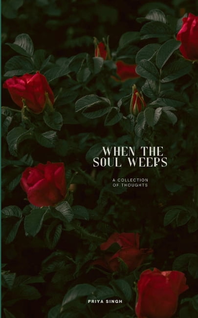 When The Soul Weeps - A collection of thoughts, (Paperback)