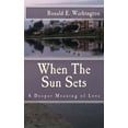 thumbnail image 1 of When The Sun Sets : A Deeper Meaning of Love (Paperback), 1 of 1