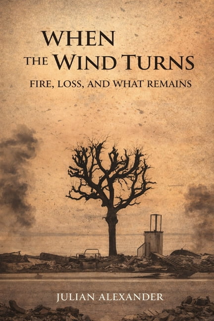When The Wind Turns: Fire, Loss and What Remains, (Paperback)