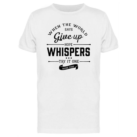 When The World Says Give Up T-Shirt Men -Image by Shutterstock, Male Large