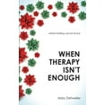 thumbnail image 1 of When Therapy Isn't Enough: Where Healing Can Be Found, (Paperback), 1 of 1