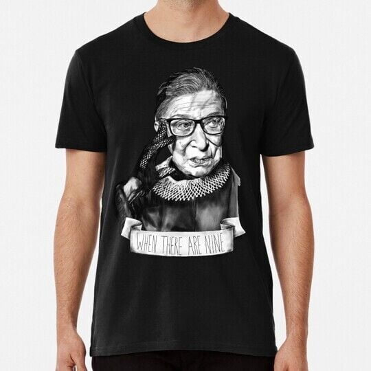 When There Are Nine S to 5XL Made in the USA TShirt