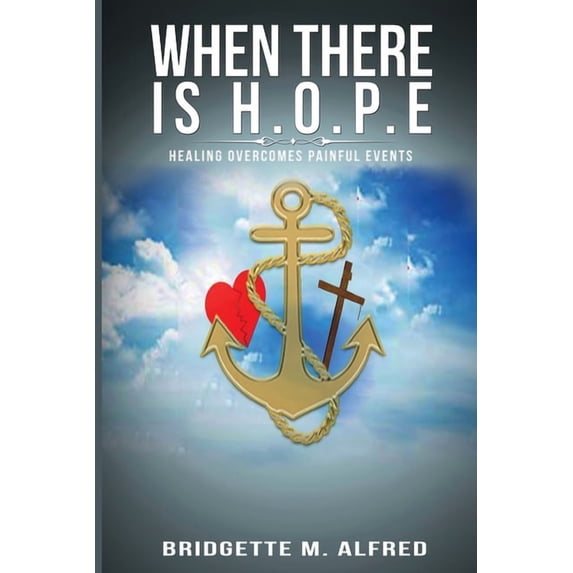 When There is H.O.P.E: Healing Overcomes Painful Events, (Paperback)