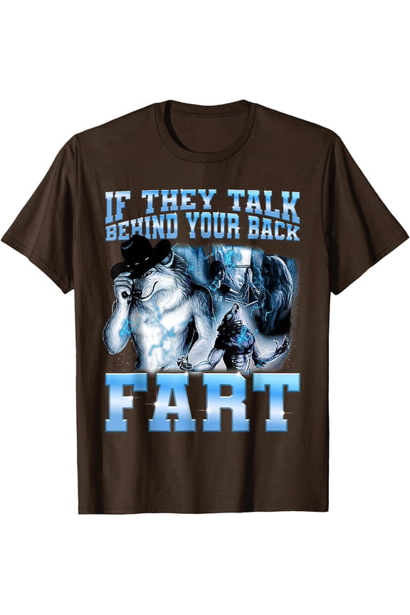 When They Talk Behind Your Back Fart Meme Funny Wolf Unisex T-Shirt for Men Women Kids Toddler,Dark Chocolate Color,Size YXL