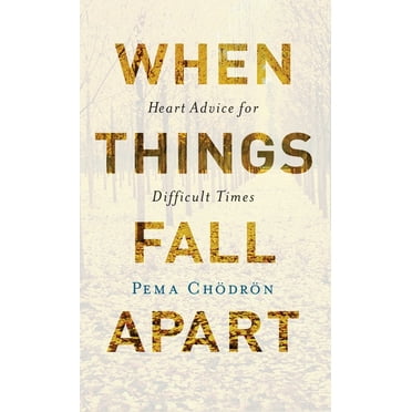When Things Fall Apart: Heart Advice for Difficult Times, (Paperback)
