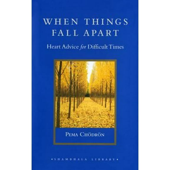 Pre-Owned When Things Fall Apart: Heart Advice for Difficult Times (Hardcover) 1570629692 9781570629693