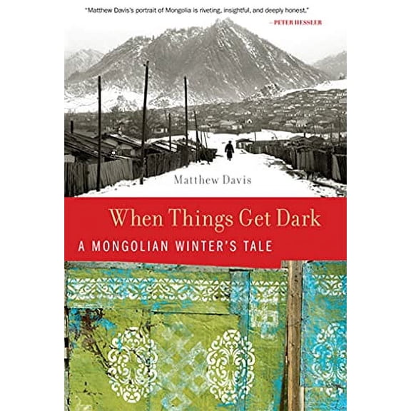 Pre-Owned When Things Get Dark: A Mongolian Winter's Tale (Hardcover) 0312607733 9780312607739