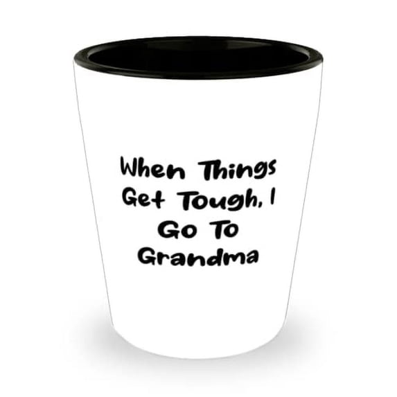 When Things Get Tough, I Go To Grandma Grandma Shot Glass, Reusable Grandma Gifts, Ceramic Cup For Grandma