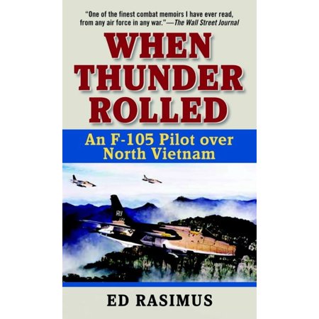 When Thunder Rolled: An F-105 Pilot Over North Vietnam, (Paperback)