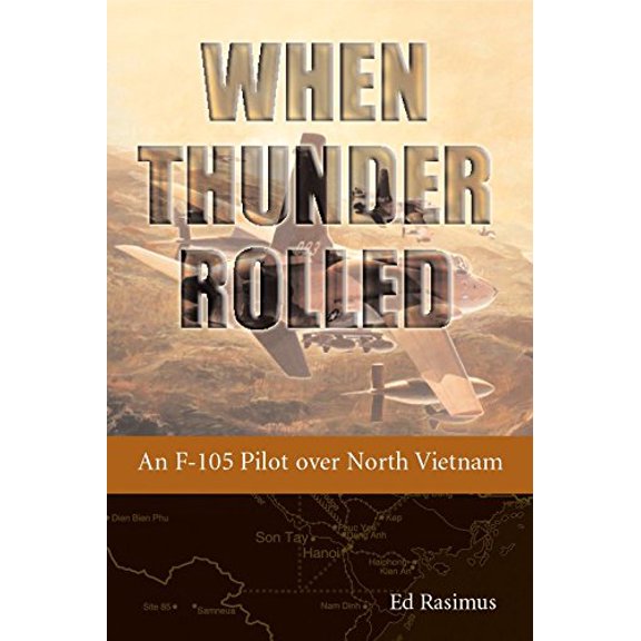 Pre-Owned When Thunder Rolled: An F-105 Pilot over North Vietnam