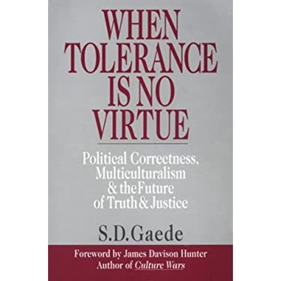 Pre-Owned When Tolerance Is No Virtue: Political Correctness, Multiculturalism & the Future of Truth & Justice (Paperback) 0830816992 9780830816996