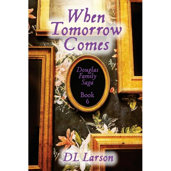 When Tomorrow Comes: Douglas Family Saga Book 6, (Paperback)