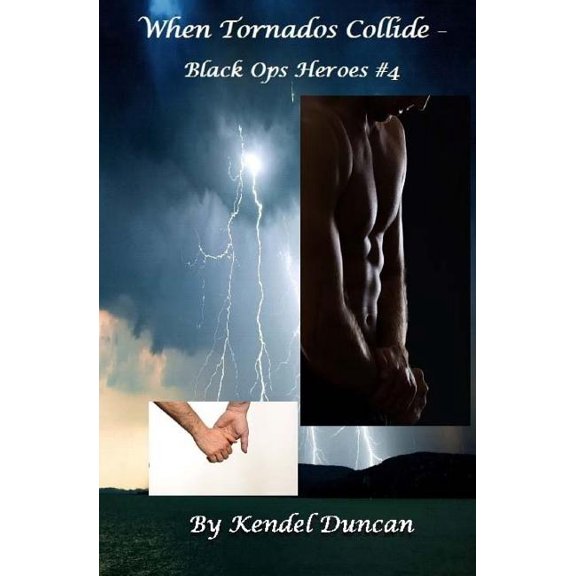 When Tornados Collide: Black Ops Heroes 4 Paperback 1530067871 9781530067879 Kendel Duncan