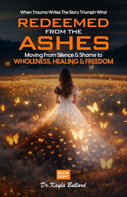 When Trauma Writes the Story: Triumph Wi Redeemed From the Ashes: Moving From Silence & Shame to Wholeness, Healing & Freedom, Book 8, (Paperback)